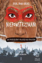 Okładka - Niepowstrzymani. Jak przejęliśmy władzę nad światem - Yuval Noah Harari