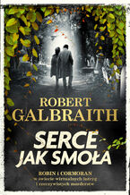 Okładka książki Cormoran Strike prowadzi śledztwo (#6). Serce jak smoła