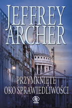 Okładka - Przymknięte oko sprawiedliwości. William Warwick. Tom 3 - Jeffrey Archer