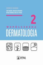 Okładka - Współczesna dermatologia tom 2 - Lidia Rudnicka, Małgorzata Olszewska, Adriana Rakowska, Marta Sar-Pomian