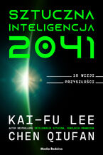 Okładka Sztuczna inteligencja 2041. 10 wizji przyszłości