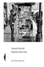 Okładka - Wymyślone miasto Lwów - Ziemowit Szczerek