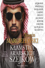 Okładka - Kłamstwa arabskich szejków - Marcin Margielewski