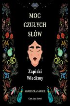 Okładka - Moc czułych słów Zapiski Wiedźmy - Agnieszka Sawicz