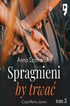 Okładka - Spragnieni, by trwać. Tom 3 - Anna Szafrańska