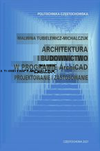 Architektura i budownictwo W programie ArchiCAD. Projektowanie i zastosowanie