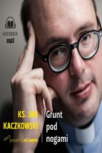 Okładka - Grunt pod nogami. Ksiądz Jan Kaczkowski nieco poważniej niż zwykle - Ks. Jan Kaczkowski