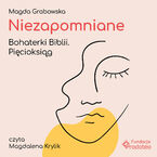 Okładka - Niezapomniane. Bohaterki Biblii. Pięcioksiąg - Magda Grabowska
