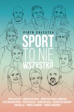 Okładka - Sport to nie wszystko - Piotr Chłystek