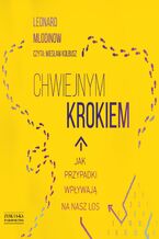 Okładka - Chwiejnym krokiem. Jak przypadki wpływają na nasz los - Leonard Mlodinow