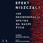 Efekt niszczący. Jak dezinformacja wpływa na nasze życie