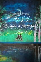 Okładka - VII. Wojna o przyszłość. Tom 2 - Krzysztof Baszczyj