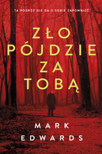 Okładka - Zło pójdzie za tobą - Mark Edwards