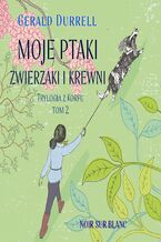 Okładka - Trylogia z Korfu (#2). Moje ptaki, zwierzaki i krewni. Trylogia z Korfu. Tom 2 - Gerald Durrell