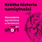 Krótka historia namiętności. Antologia opowiadań