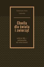 Okładka - Chwila dla świata i zwierząt - Katarzyna Lisowska