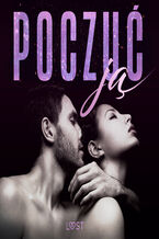 Okładka - Poczuć ją  18 opowiadań erotycznych - Katja Slonawski, B. J. Hermansson
