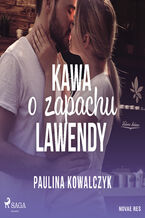 Okładka - Kawa o zapachu lawendy - Paulina Kowalczyk