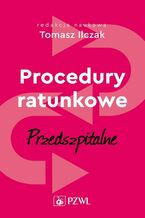 Okładka - Procedury ratunkowe przedszpitalne tom 1 - Tomasz Ilczak