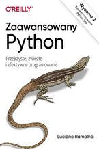 Okładka książki Zaawansowany Python, wyd. 2. Przejrzyste, zwięzłe i efektywne programowanie