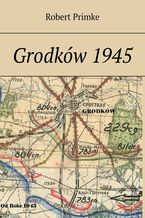 Okładka - Grodków 1945 - Robert Primke