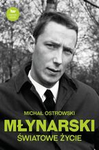 Okładka - Młynarski. Światowe życie - Michał Ostrowski