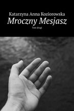 Okładka - Mroczny Mesjasz - Katarzyna Koziorowska