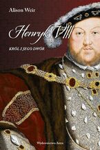 Okadka ksiki Henryk VIII. Krl i jego dwr