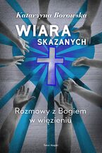 Okładka - Wiara skazanych - Katarzyna Borowska