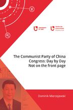 Okładka - The Communist Party of China Congress: Day by Day - Dominik Mierzejewski