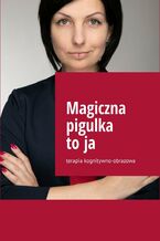 Okładka - Magiczna pigulka to ja - Anastasiya Kolendo-Smirnova