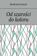 Od szarości do koloru