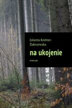 Okładka - wiersze na ukojenie - Jolanta Knitter-Zakrzewska