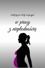 Metaforyczne karty asocjacyjne w pracy z niepłodnością