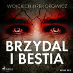 Okładka - Brzydal i bestia - Wojciech Hrehorowicz