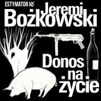 Okładka - Donos na życie - Jeremi Bożkowski