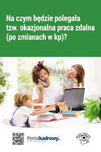 Okładka - Na czym będzie polegała tzw. okazjonalna praca zdalna (po zmianach w KP)? - Katarzyna Wrońska-Zblewska