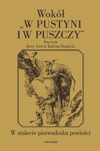 Okładka - Wokół "W pustyni i w puszczy". W stulecie pierwodruku powieści - Jerzy Axer, Tadeusz Bujnicki