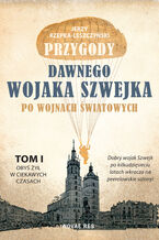 Przygody dawnego wojaka Szwejka po wojnach światowych. Tom I - Obyś żył w ciekawych czasach