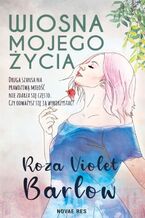 Okładka - Wiosna mojego życia - Roza Violet Barlow