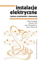 Okładka - Instalacje elektryczne. Budowa, projektowanie i eksploatacja - Stefan Niestępski, Mirosław Parol, Janusz Pasternakiewicz, Tadeusz Wiśniewski