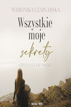 Okładka - Wszystkie moje sekrety - Weronika Czaplarska