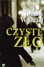 Okładka - Czyste Zło - Tomasz Wandzel