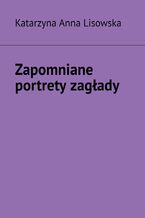 Zapomniane portrety zagłady