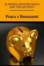 Praca z finansami za pomocą metaforycznych kart asocjacyjnych