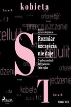 Okładka - Rozmiar szczęścia nie daje. O zaburzeniach odżywiania i nie tylko - Marta Kieniuk-Mędrala