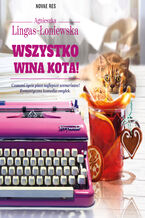 Okładka - Wszystko wina kota! - Agnieszka Lingas-Łoniewska