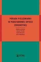 Okładka - Porada pielęgniarki w podstawowej opiece zdrowotnej - Mariola Pietrzak, Beata Ostrzycka, Zofia Sienkiewicz