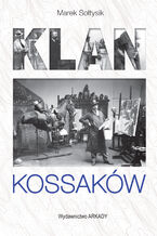 Okładka - Klan Kossaków - Marek Sołtysik