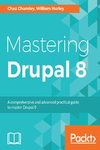 Okładka - Mastering Drupal 8. An advanced guide to building and maintaining Drupal websites - Chaz Chumley, William Hurley